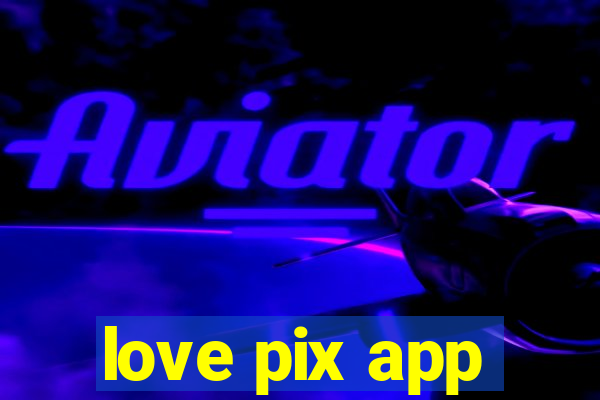 love pix app